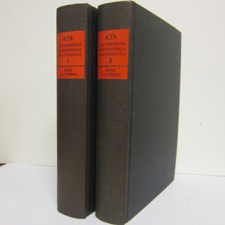 Item #R11041902 Acta XVII Congressus Internationalis Ornithologici (Berlin, June 1978) : Two Volumes. Rolf Nohring.