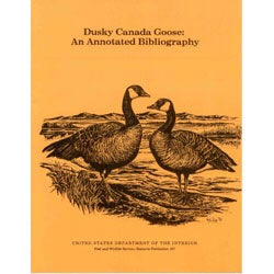 Item #R11051602 Dusky Canada Goose: An Annotated Bibliography. Bruce CAMPBELL