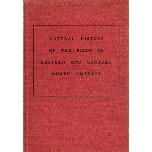 Item #R11093001 A Natural History of American Birds of Eastern and Central North America. Edward Howe Forbush, John Bichard May.
