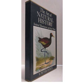 Item #R11102401 The Art of Natural History : Animal Illustrators and Their Work. S. Peter Dance