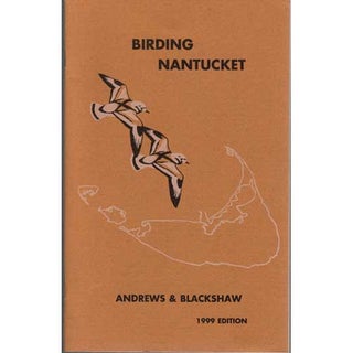 Item #R12020601 Birding Nantucket. Edith F. Andrews, Kenneth Turner Blackshaw