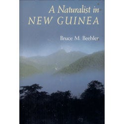 Item #R1311051 A Naturalist in New Guinea. Bruce M. Beehler
