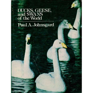 Item #R1311078 Ducks, Geese, and Swans of the World. Paul A. Johnsgard
