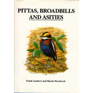Item #R14010501 Pittas, Broadbills and Asities. Frank Lambert, Martin Woodcock