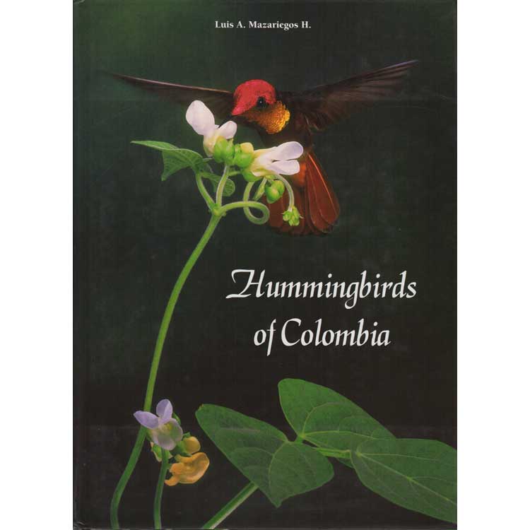 Item #R14042902U Hummingbirds of Colombia. Luis A. Mazariegos H.