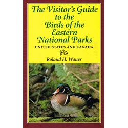 Item #R1404301 The Visitor's Guide to the Birds of Eastern National Parks. Roland H. Wauer.