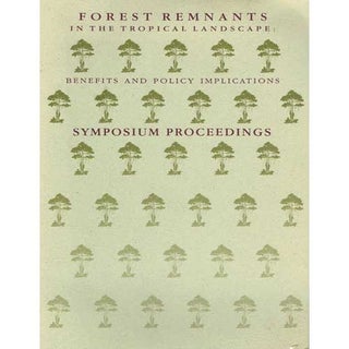 Item #R1406141 Forest Remnants in the Tropical Landscape: Benefits and Policy Implications....