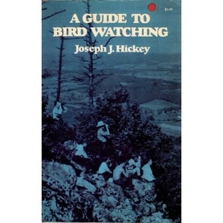 Item #R1407092 A Guide to Bird Watching. Joseph J. Hickey