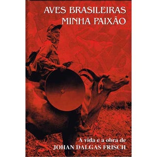Item #R1407152 Aves Brasileiras Minha Paixao. Johan Dalgas Frisch