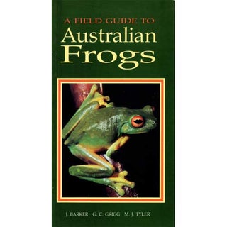 Item #R1407173 A Field Guide to Australian Frogs. J. Barker, G C. Grigg, M J. Tyler