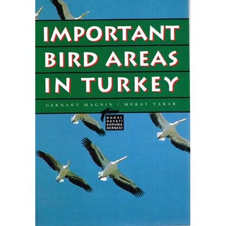 Item #R14082802 Important Bird Areas in Turkey. Gernant MAGNIN, Murat YARAR