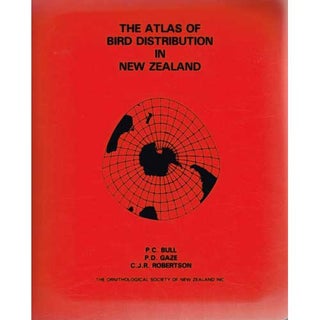 Item #R1412021 The Atlas of Bird Distribution in New Zealand. P. C. Bull, P D. Gaze, C J. R....