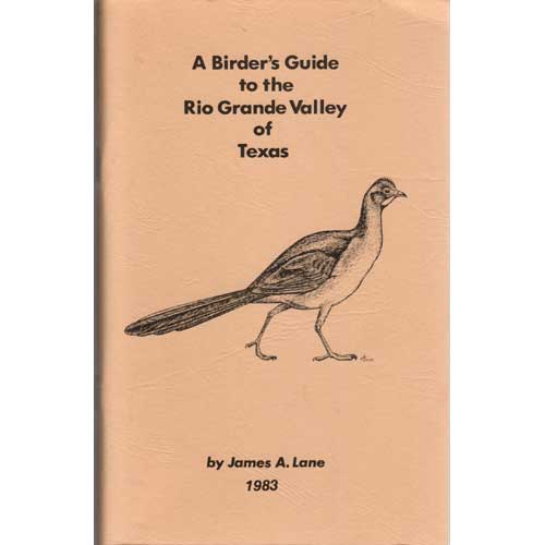 Item #R1412095 A Birder's Guide to the Rio Grande Valley of Texas. James A. Lane.
