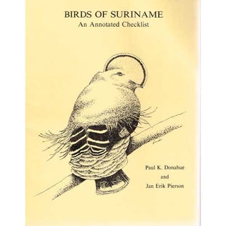 Item #R1504065 Birds of Suriname: An Annotated Checklist. Paul K. Donahue, Jan Pierson
