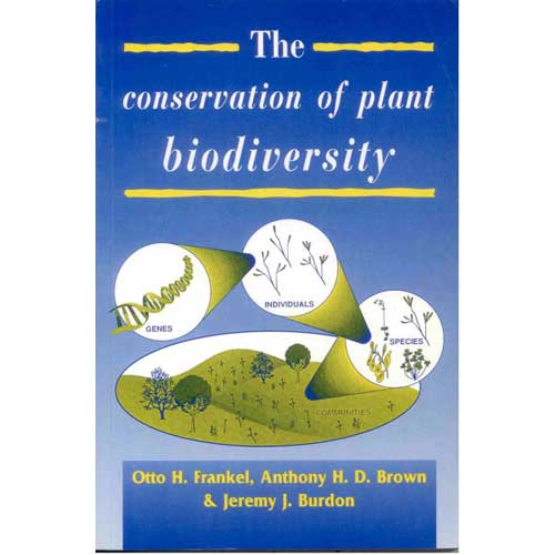 Item #R1504082 The Conservation of Plant Biodiveristy. Otto H. Frankel, Anthony H. D. Brown, Jeremy J. Burdon.