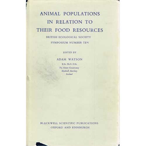 Item #R1506091 Animal Populations in Relation to Their Food Sources: British Ecological Society Symposium NumberTen. Adam Watson.