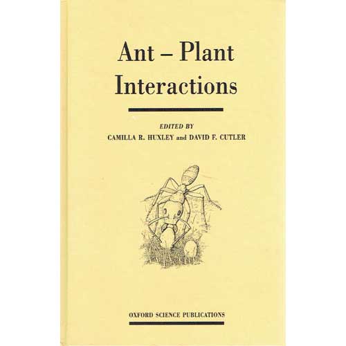 Item #R1507015 Ant-Plant Interactions. Camilla R. Huxley, David F. Cutler.