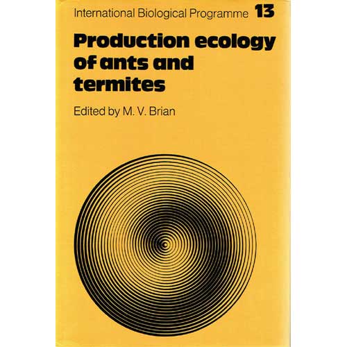 Item #R1507016 Production Ecology of Ants and Termites: International Biological Programme 13. M. V. Brian.