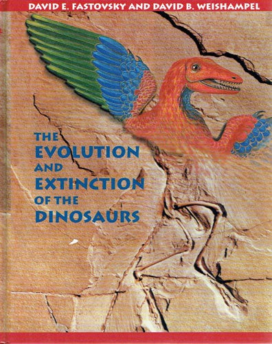 Item #R1507153 The Evolution and Extinction of the Dinosaurs. David E. Fastovsky, David B. Weishampel.