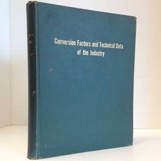 Item #R15081101 Conversion Factors and Technical Data of the Industry. C. G. Harrel, Director of...