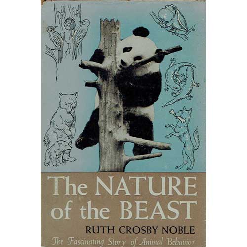 Item #R1508124 Nature of the Beast: A Popular Account of Animal Psychology From the Point of View of a Naturalist. Ruth Crosby Noble.