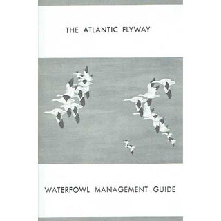 Item #R1508173 The Atlantic Flyway: Waterfowl Management Guide. Atlantic Waterfowl Council