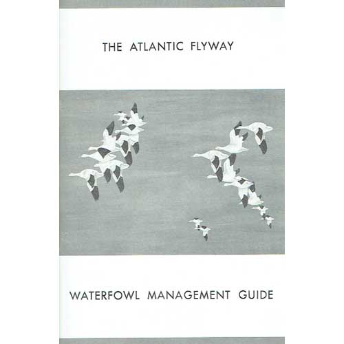Item #R1508173 The Atlantic Flyway: Waterfowl Management Guide. Atlantic Waterfowl Council.