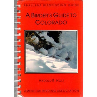 Item #R1509031 A Birder's Guide to Colorado [Fourth Edition]. Harold R. Holt