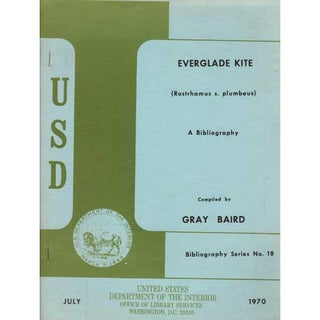 Item #R1510286 Everglade Kite [Rostrhamus s. plumbeus] : A Bibliography. Gray Baird