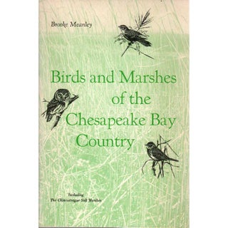Item #R1511102 Birds and Marshes of the Chesapeake Bay Country [First Edition]. Brooke Meanley
