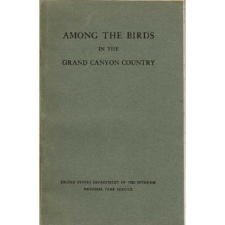 Item #R206274 Among the Birds in the Grand Canyon Country. Florence Merriam Bailey