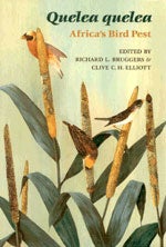 Item #R30019 Quelea quelea: Africa's Bird Pest. Richard L. BRUGGERS, Clive C. H. ELLIOTT