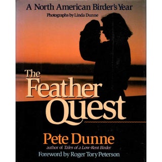 Item #R30044 The Feather Quest: A North American Birder's Year. Pete DUNNE