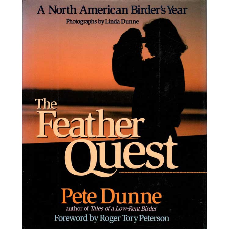 Item #R30044 The Feather Quest: A North American Birder's Year. Pete DUNNE.