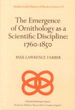 Item #R30048 The Emergence of Ornithology as a Scientific Discipline: 1760-1850. Paul FARBER