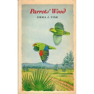Item #R30050 Parrots' Wood. Erma J. FISK