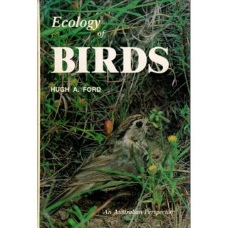 Item #R30054 Ecology of Birds: An Australian Perspective. Hugh A. FORD