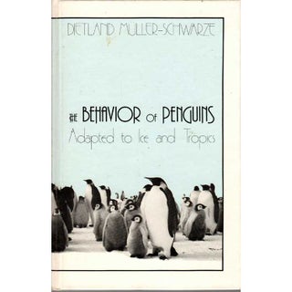 Item #R30136 The Behavior of Penguins: Adapted to Ice and Tropics. Dietland MULLER-SCHWARZE