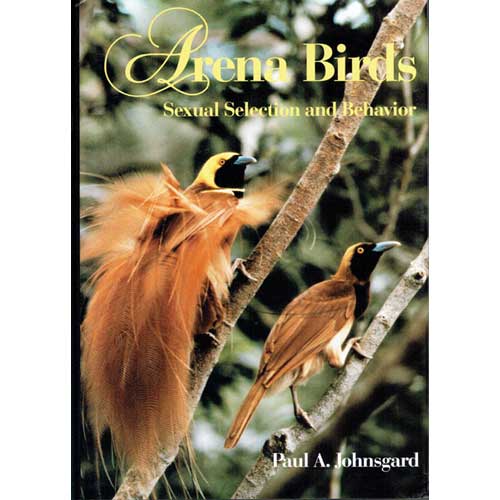 Item #R3072506 Arena Birds: Sexual Selection and Behavior. Paul A. Johnsgard.