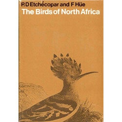 Item #R31041 The Birds of North Africa from the Canary Islands to the Red Sea. R. D. ETCHÉCOPAR, François HÜE.
