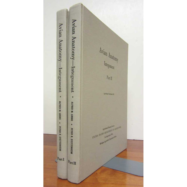 Item #R6012506 Avian Anatomy: Integument. Parts I & II. Two Volumes. Alfred M. LUCAS, Peter R. STETTENHEIM.