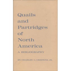 Item #R6022105 Quails and Partridges of North America: A Bibliography. Charles G. CRISPENS, Jr