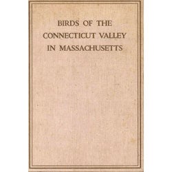 Item #R9090203 Birds of the Connecticut Valley in Massachusetts. Aaron Clark Bagg, Samuel Atkins Jr Eliot.
