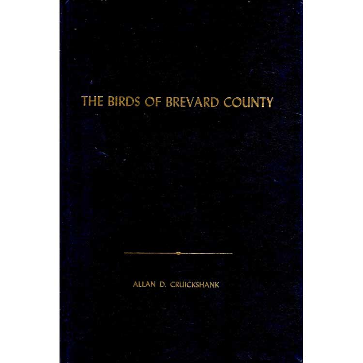 Item #R9110508 The Birds of Brevard County. Allan D. Cruickshank, Cruickshank Helen.
