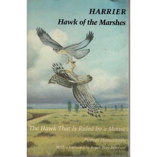 Item #RF1602 Harrier, Hawk of the Marshes: The Hawk That Is Ruled by a Mouse. Frances Hamerstrom