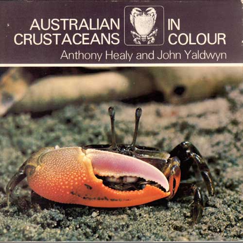 Item #WB1103287 Australian Crustaceans in Colour. Anthony Healy, John Cameron Yaldwyn.