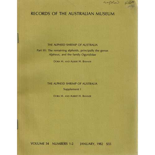 Item #WB1110139 The Alpheid Shrimp of Australia Part III: The Remaining Alheids, Principally the Genus Alpheus, and the Family Ogyrididae and Supplement I. Dora M. Banner, Albert H. Banner.