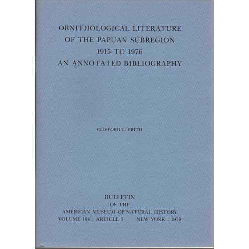 Item #Z010808-2 Ornithological Literature of the Papuan Subregion 1915 To1976: An Annotated Bibliography. Clifford B. Frith.