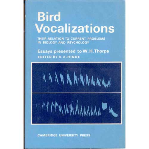 Item #Z04042702 Bird Vocalizations: Their Relation to Current Problems in Biology and Psychology. R. A. HINDE, Essays presented to W. H. THORPE.
