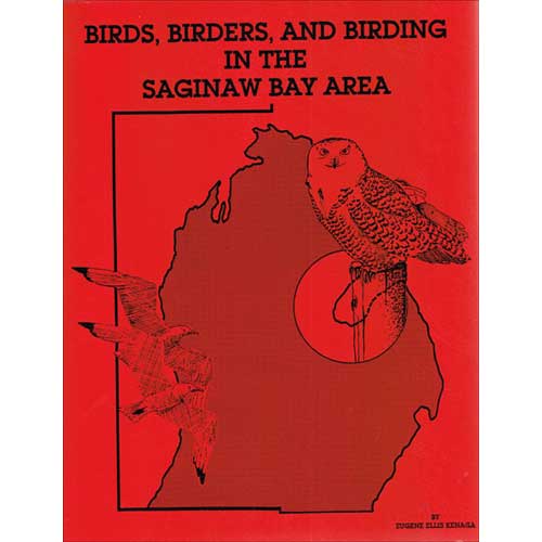 Item #Z0405297 Birds, Birders, and Birding in the Saginaw Bay Area. Eugene Ellis Kenaga.